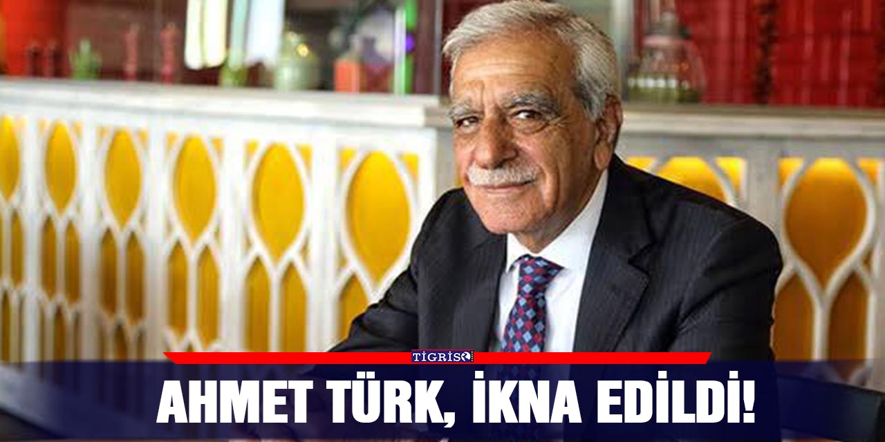 Ahmet Türk, ikna edildi!