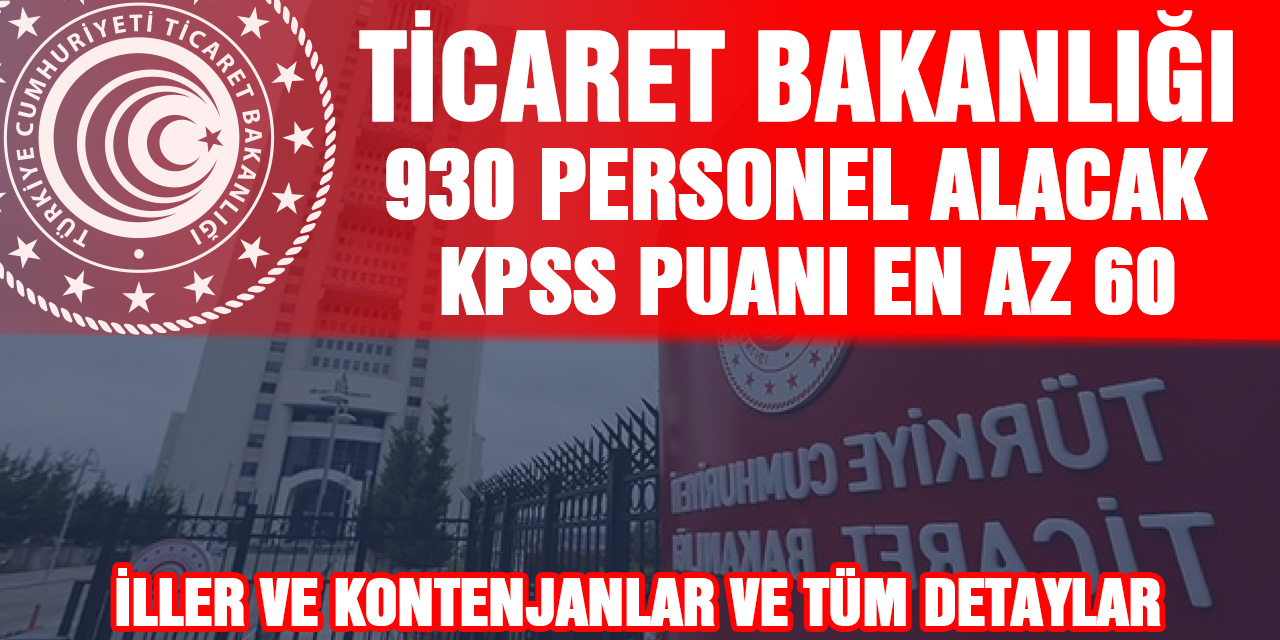 Ticaret Bakanlığı 930 Personel Alacak...Kpss Puan 60 Tüm Detaylar!