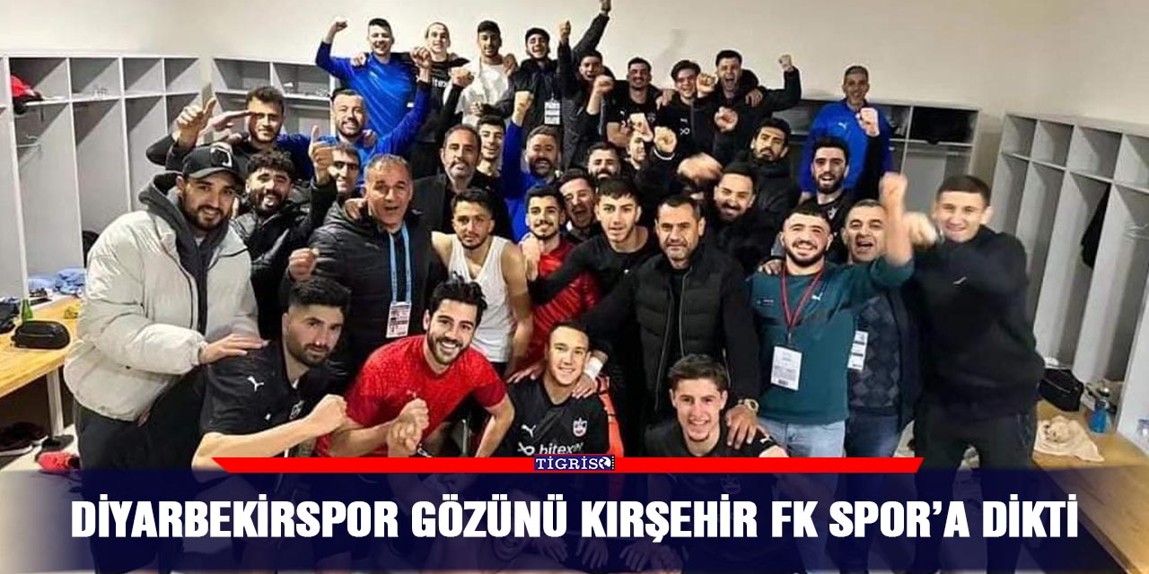 Diyarbekirspor gözünü Kırşehir FK spor’a dikti