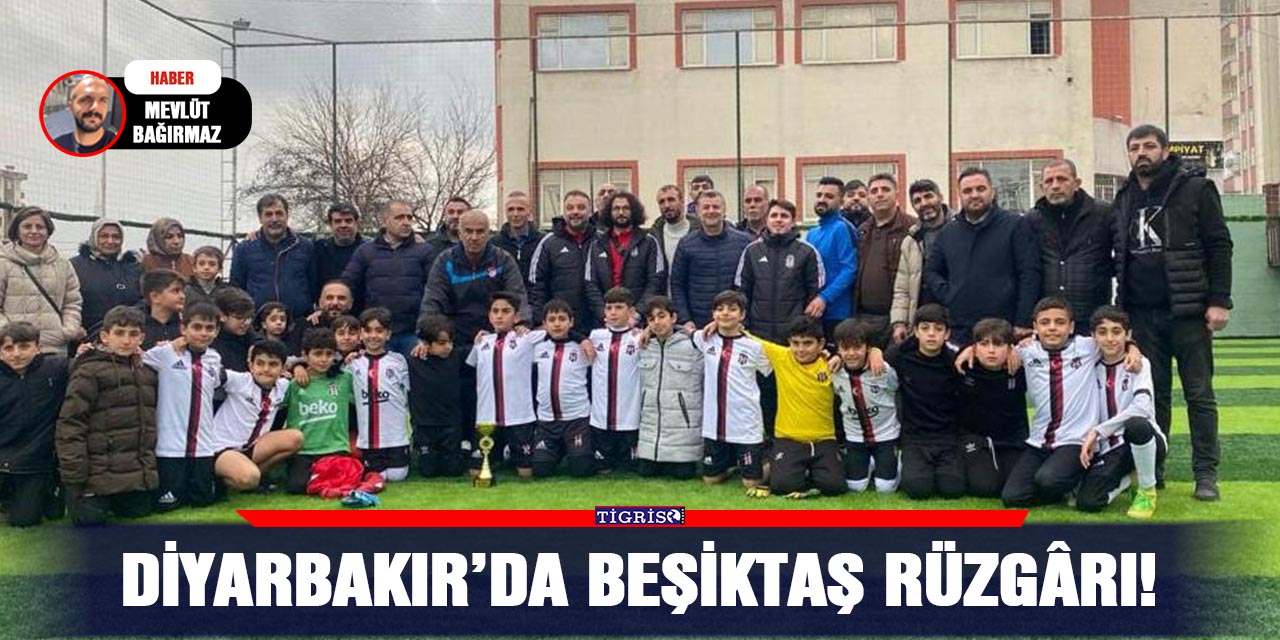 Diyarbakır’da Beşiktaş rüzgârı!