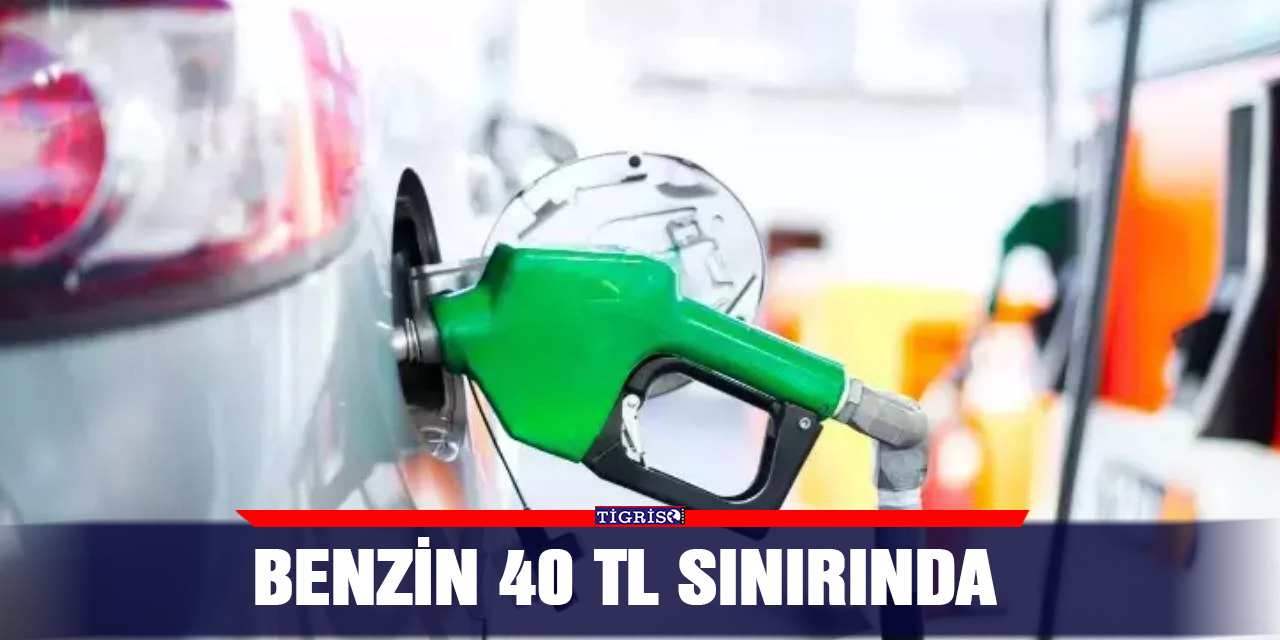 Benzin 40 TL sınırında
