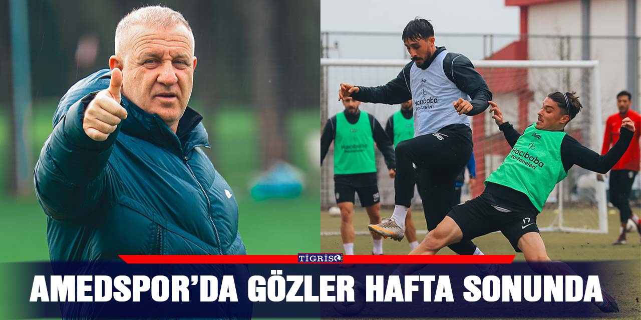 Amedspor’da gözler hafta sonunda