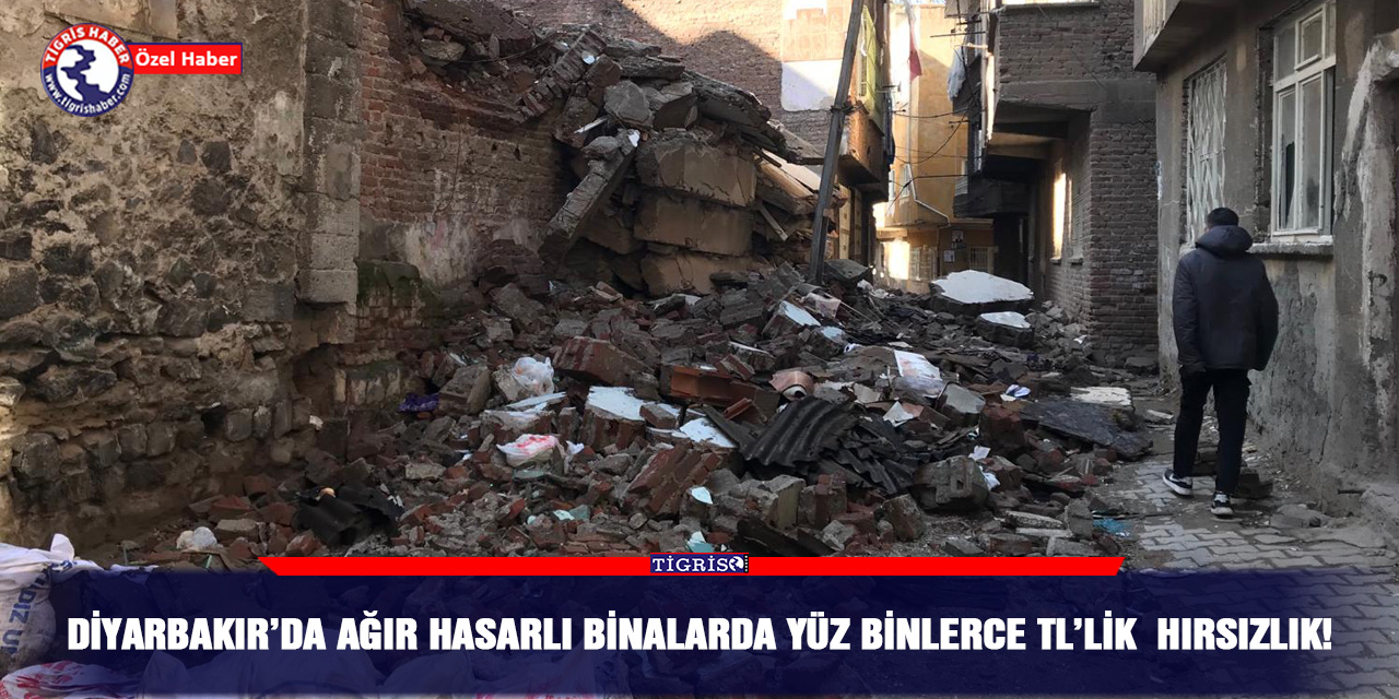 VİDEO - Diyarbakır’da ağır hasarlı binalarda yüz binlerce TL’lik hırsızlık!