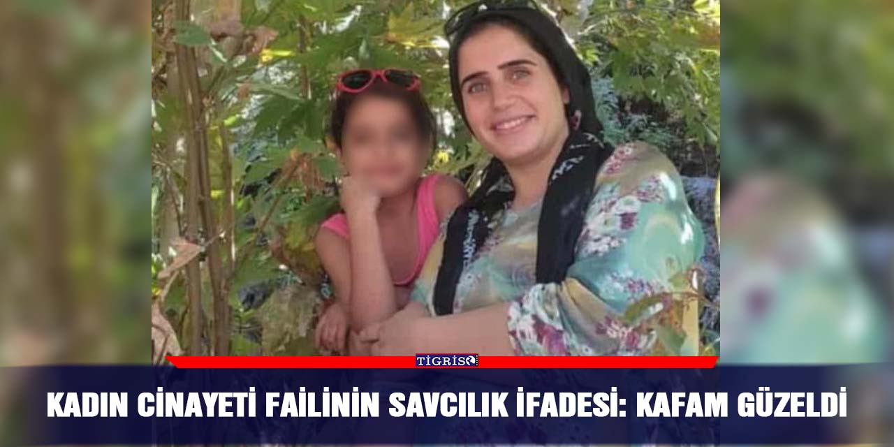 Kadın cinayeti failinin savcılık ifadesi: Kafam güzeldi!