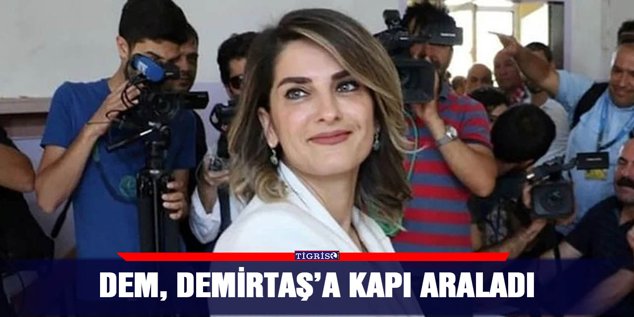 DEM, Demirtaş’a kapı araladı