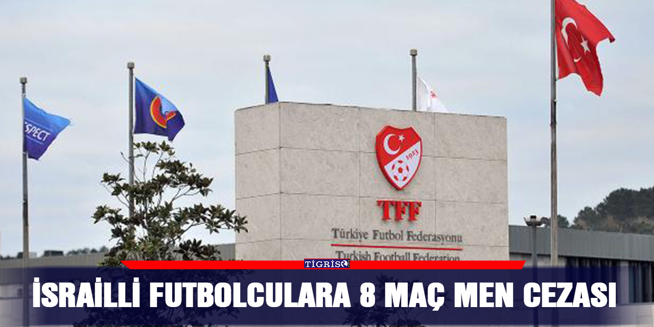 İsrailli futbolculara 8 maç men cezası