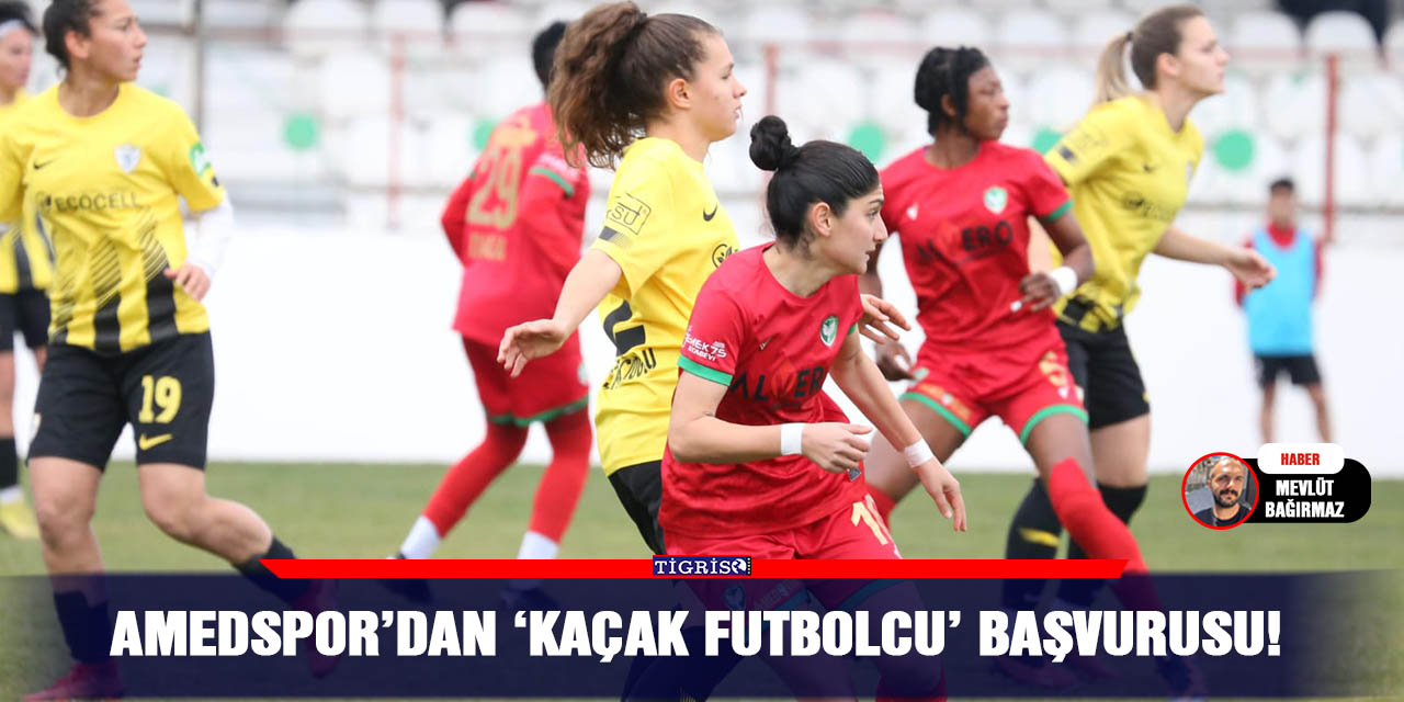 Amedspor’dan ‘kaçak futbolcu’ başvurusu!