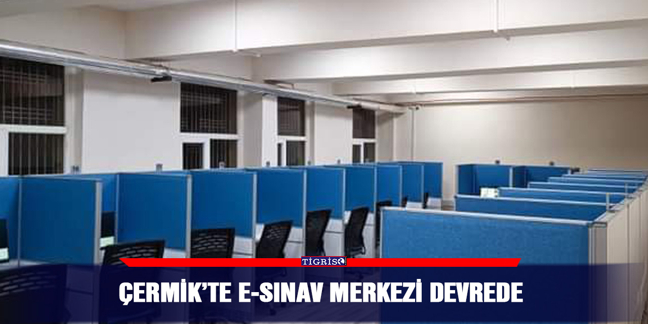 Çermik’te E-sınav merkezi devrede