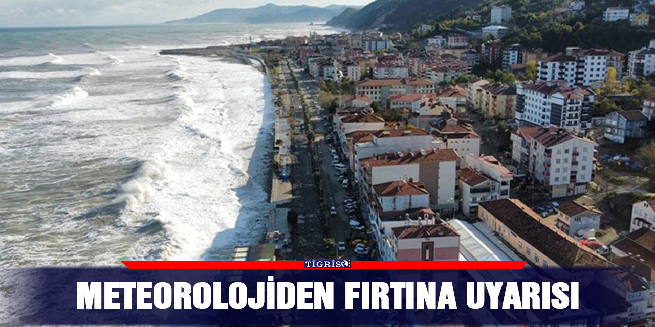 Meteorolojiden fırtına uyarısı
