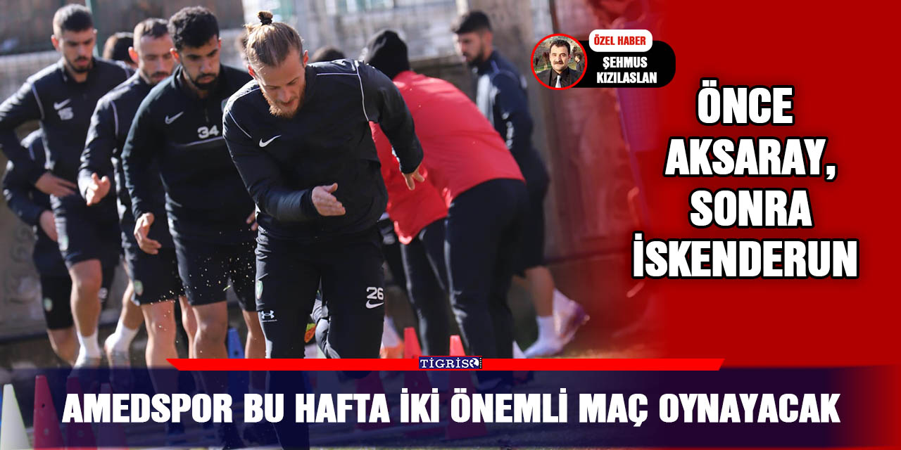 Amedspor bu hafta iki önemli maç oynayacak
