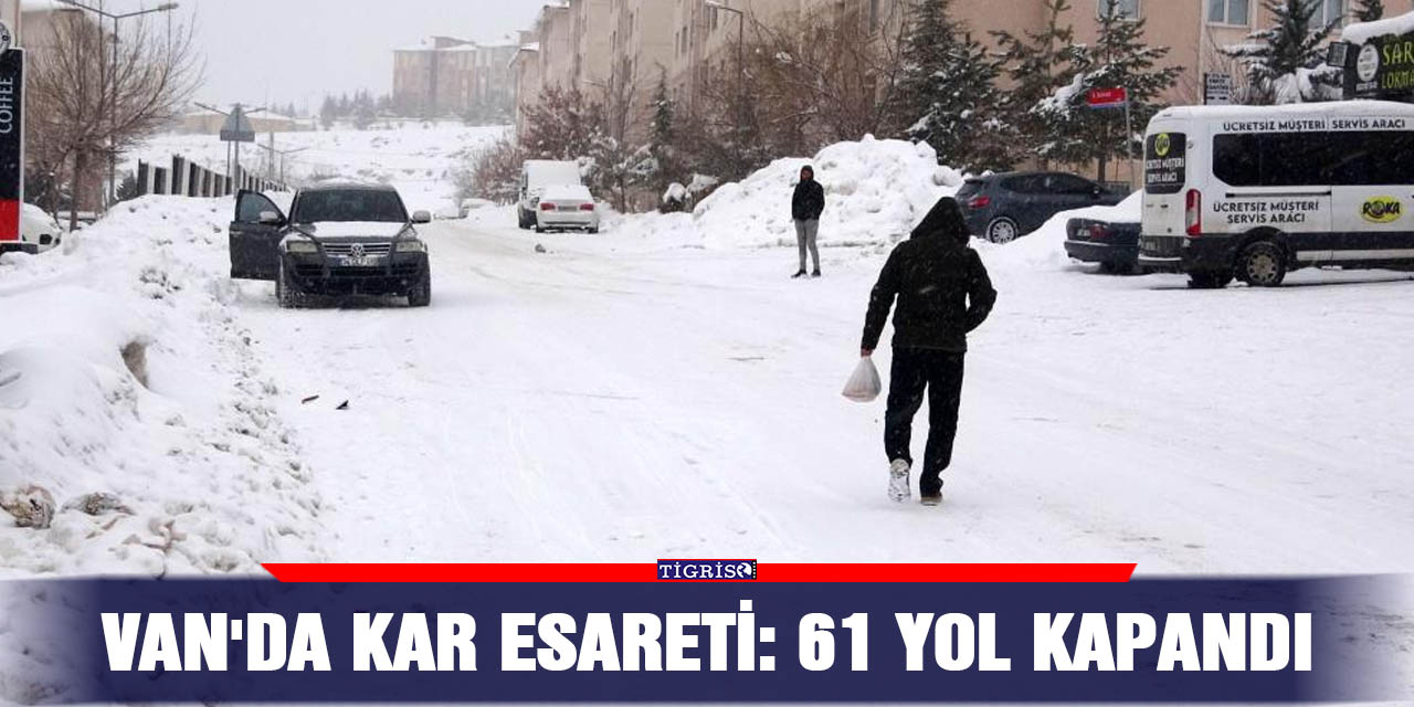 Van'da kar esareti: 61 yol kapandı