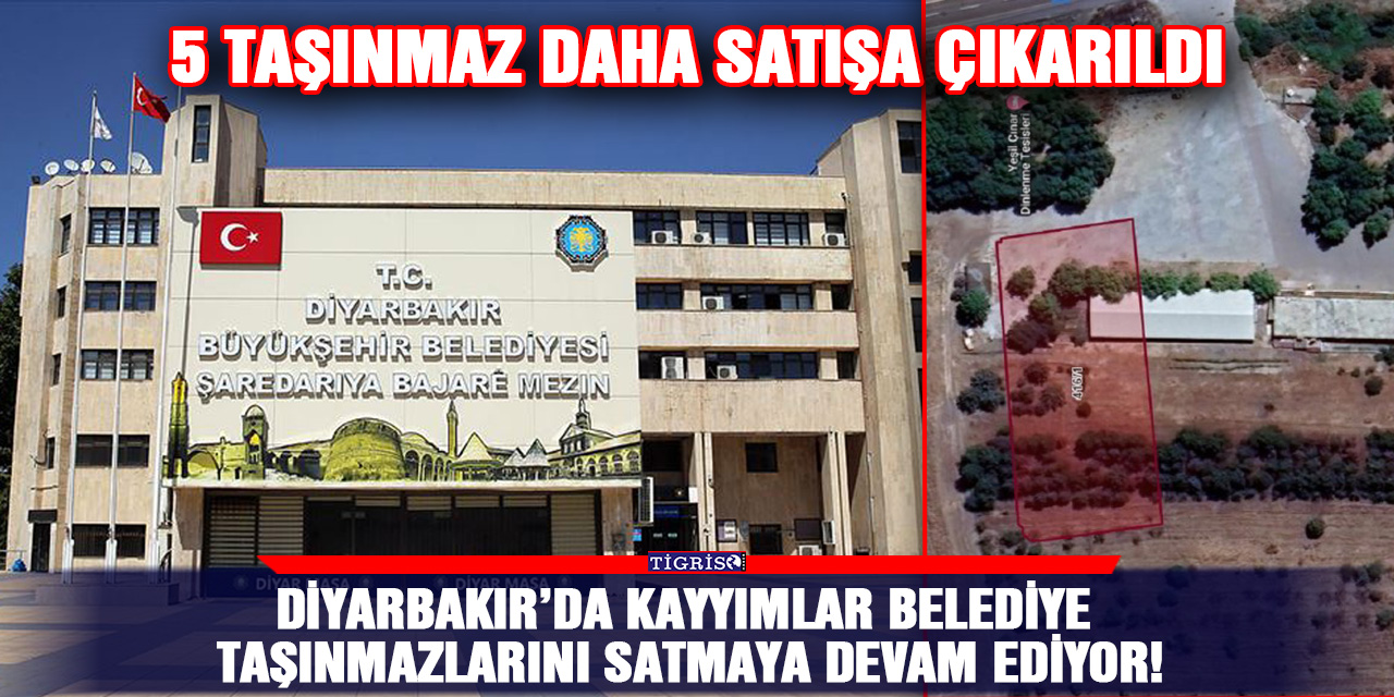 Diyarbakır’da kayyımlar belediye taşınmazlarını satmaya devam ediyor!