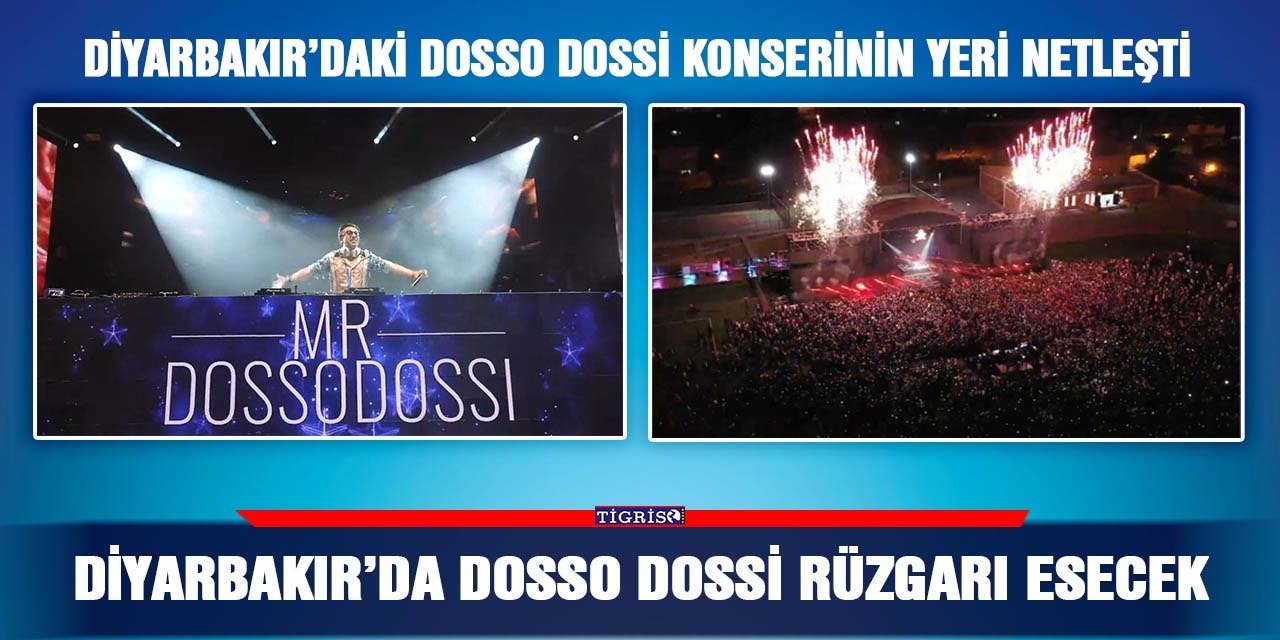 Diyarbakır’daki Dosso Dossi konserinin yeri netleşti