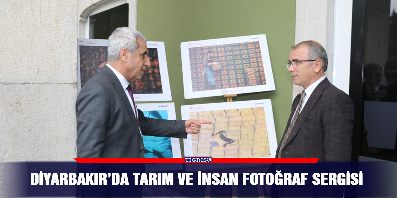 Diyarbakır’da Tarım ve İnsan fotoğraf sergisi