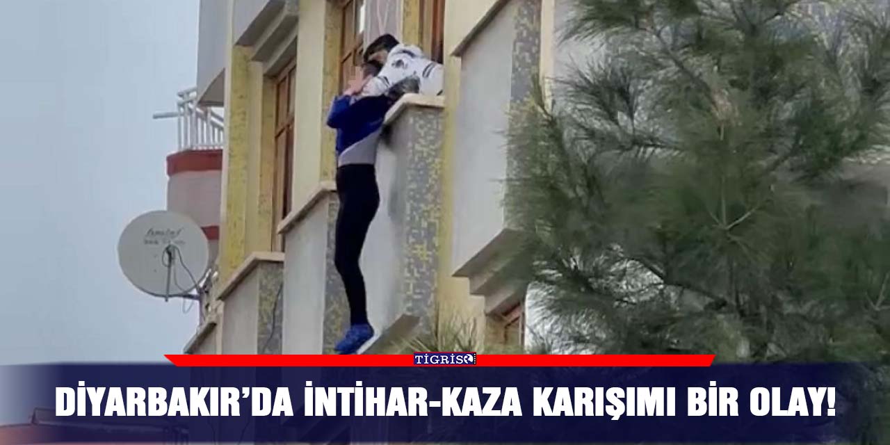 Diyarbakır’da intihar-kaza karışımı bir olay!