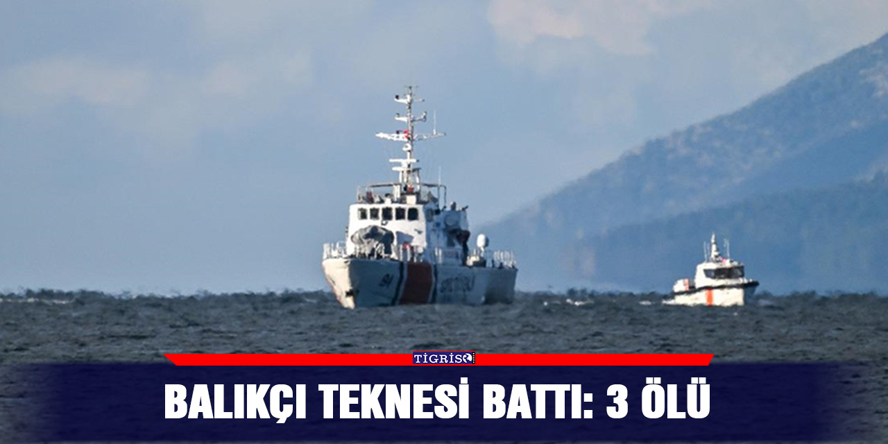 Balıkçı teknesi battı: 3 ölü