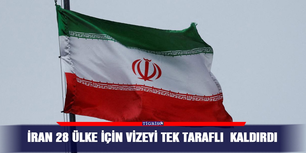 İran 28 ülke için vizeyi tek taraflı kaldırdı