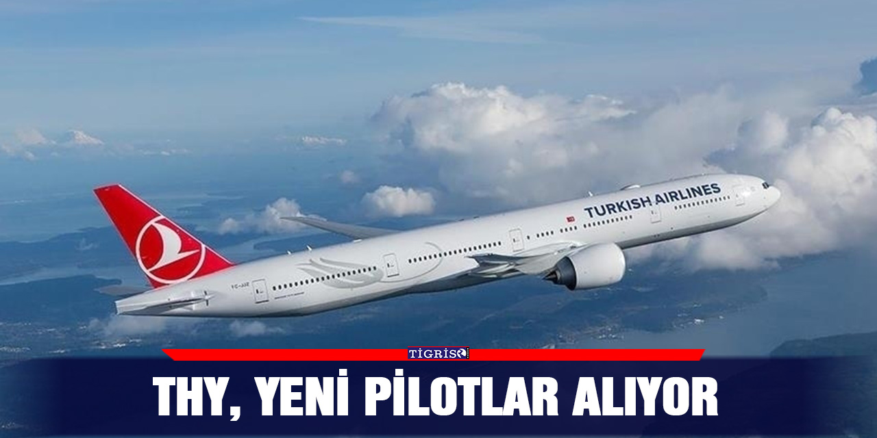 THY, yeni pilotlar alıyor