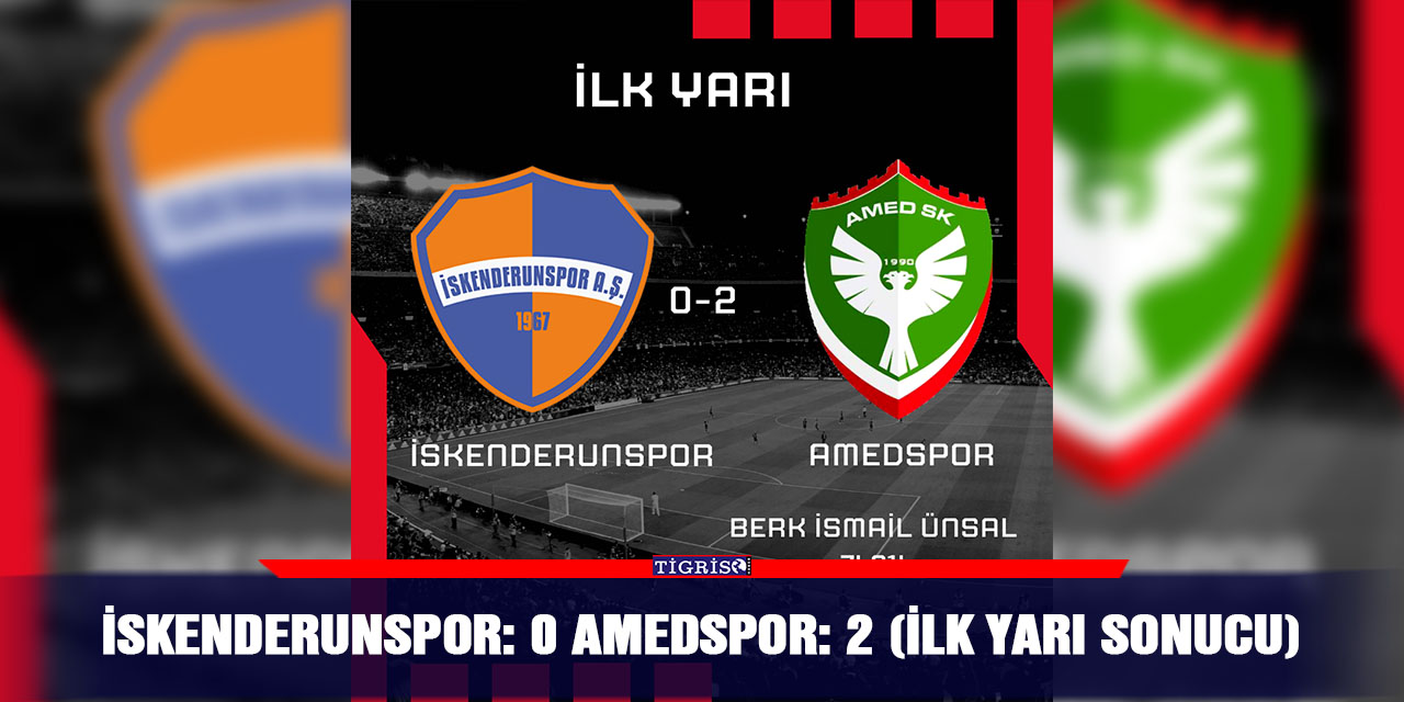 İskenderunspor: 0 Amedspor: 2 (İlk yarı sonucu)
