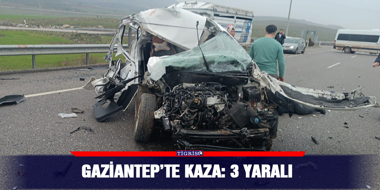 Gaziantep’te kaza: 3 yaralı
