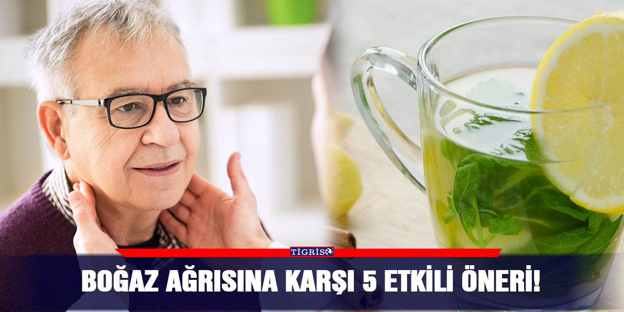 Boğaz ağrısına karşı 5 etkili öneri!