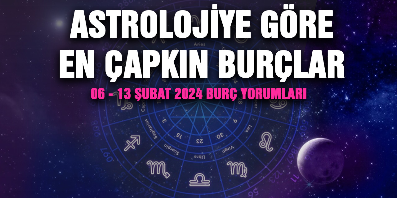 Astrolojiye Göre En Çapkın Burçlar... 06 - 13 Şubat 2024 Burç Yorumları