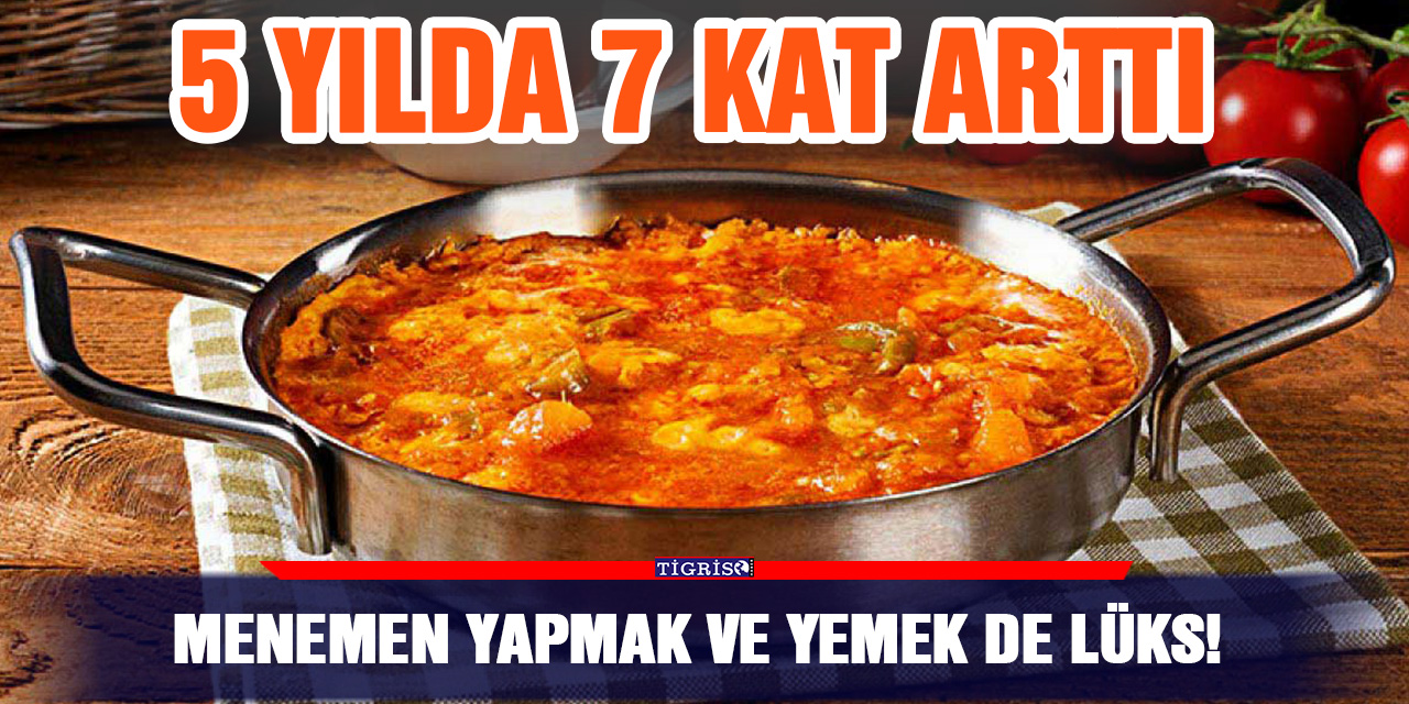 Menemen yapmak ve yemek de lüks!