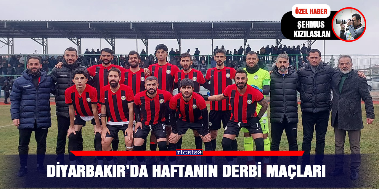 Diyarbakır’da haftanın derbi maçları