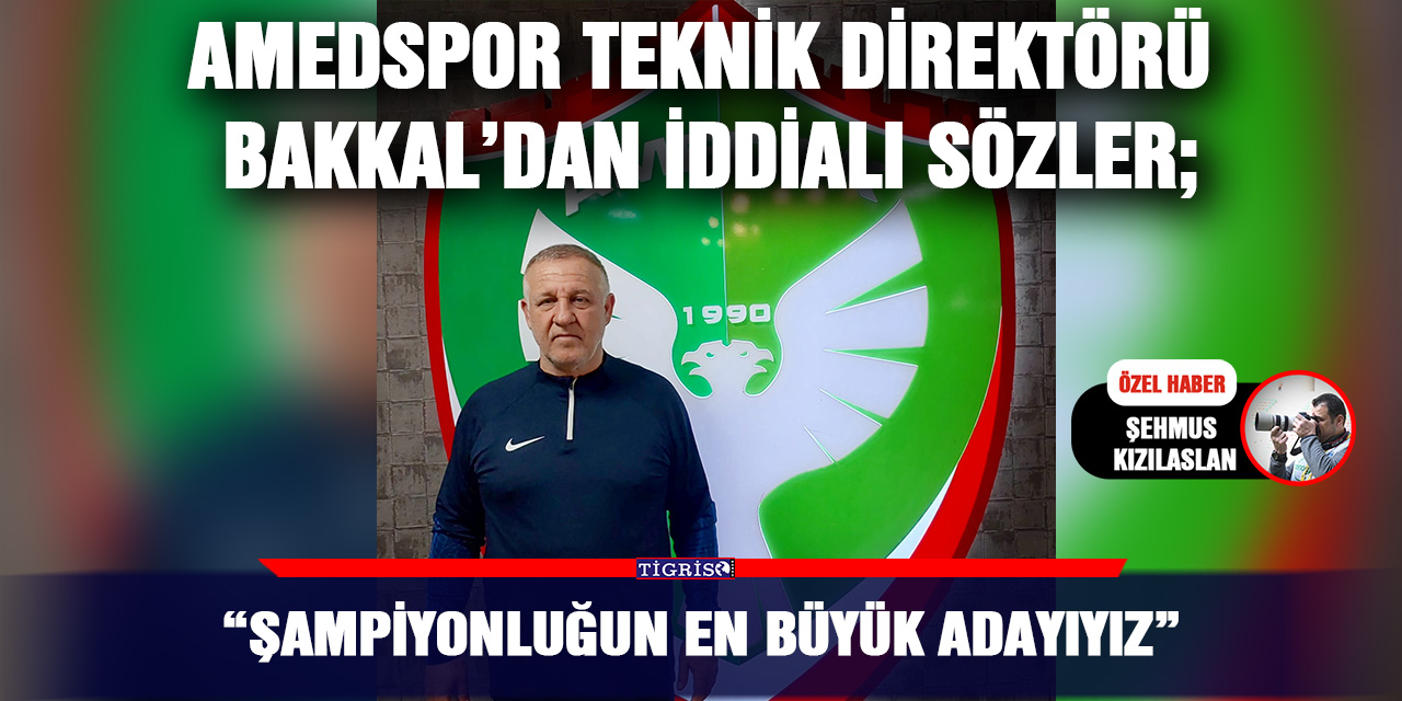 VİDEO - Amedspor Teknik Direktörü Bakkal’dan iddialı sözler; “Şampiyonluğun en büyük adayıyız”