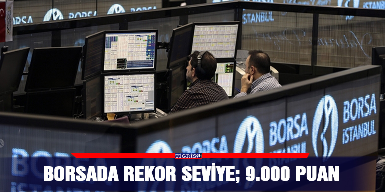 Borsada rekor seviye; 9.000 puan