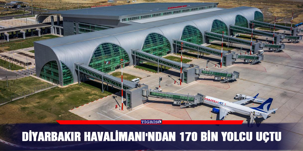 Diyarbakır Havalimanı'ndan 170 bin yolcu uçtu