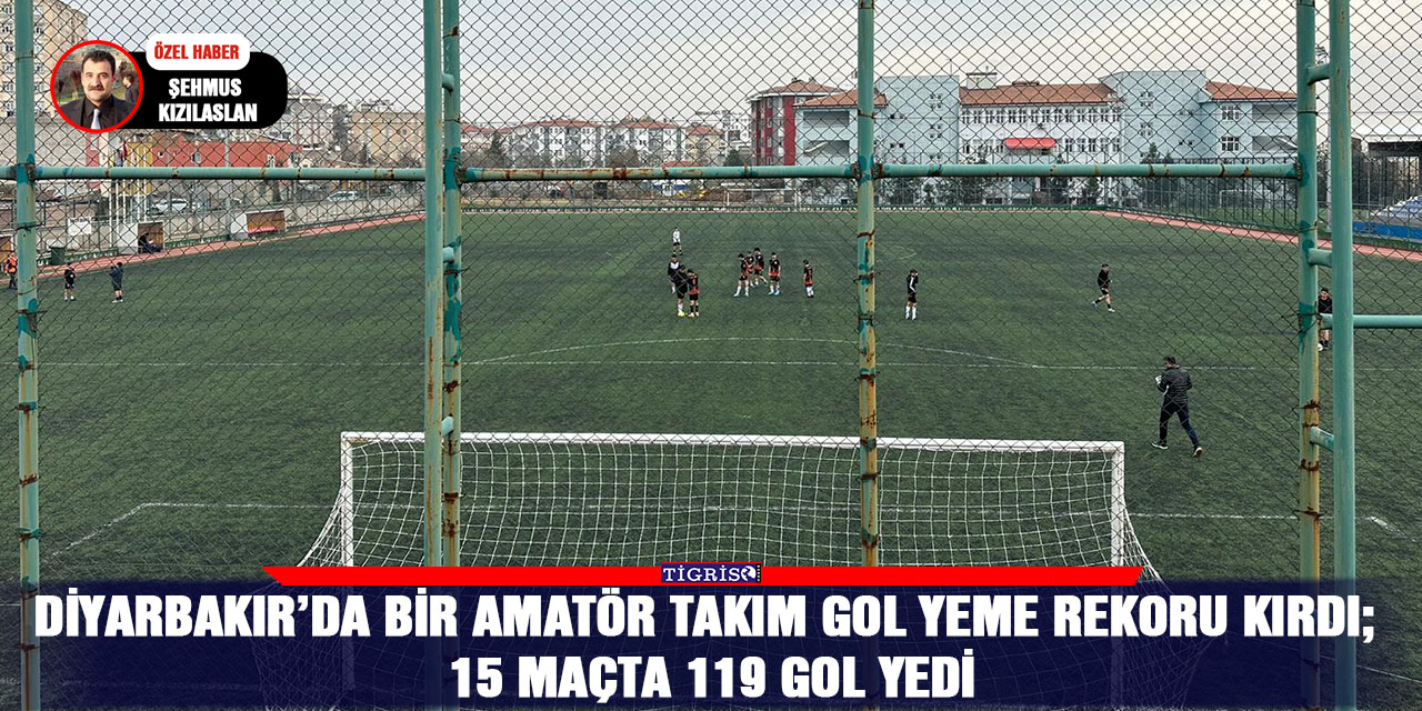Diyarbakır’da bir amatör takım gol yeme rekoru kırdı