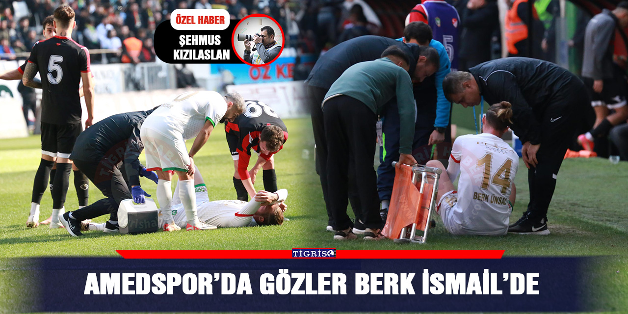 Amedspor’da gözler Berk İsmail’de