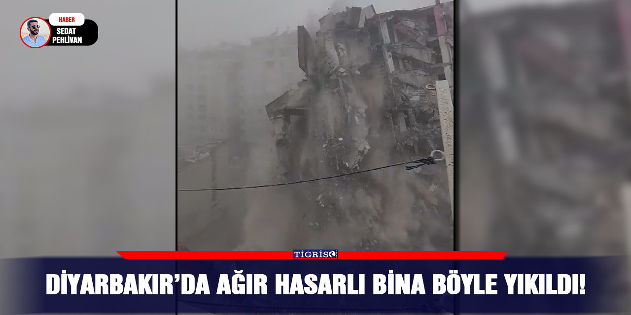 VİDEO - Diyarbakır’da ağır hasarlı bina böyle yıkıldı!