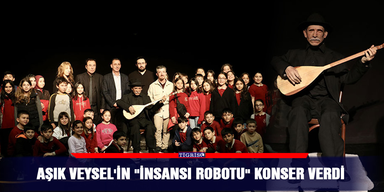 Aşık Veysel'in "insansı robotu" konser verdi