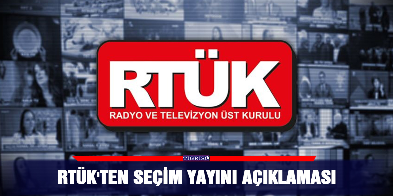 RTÜK'ten seçim yayını açıklaması