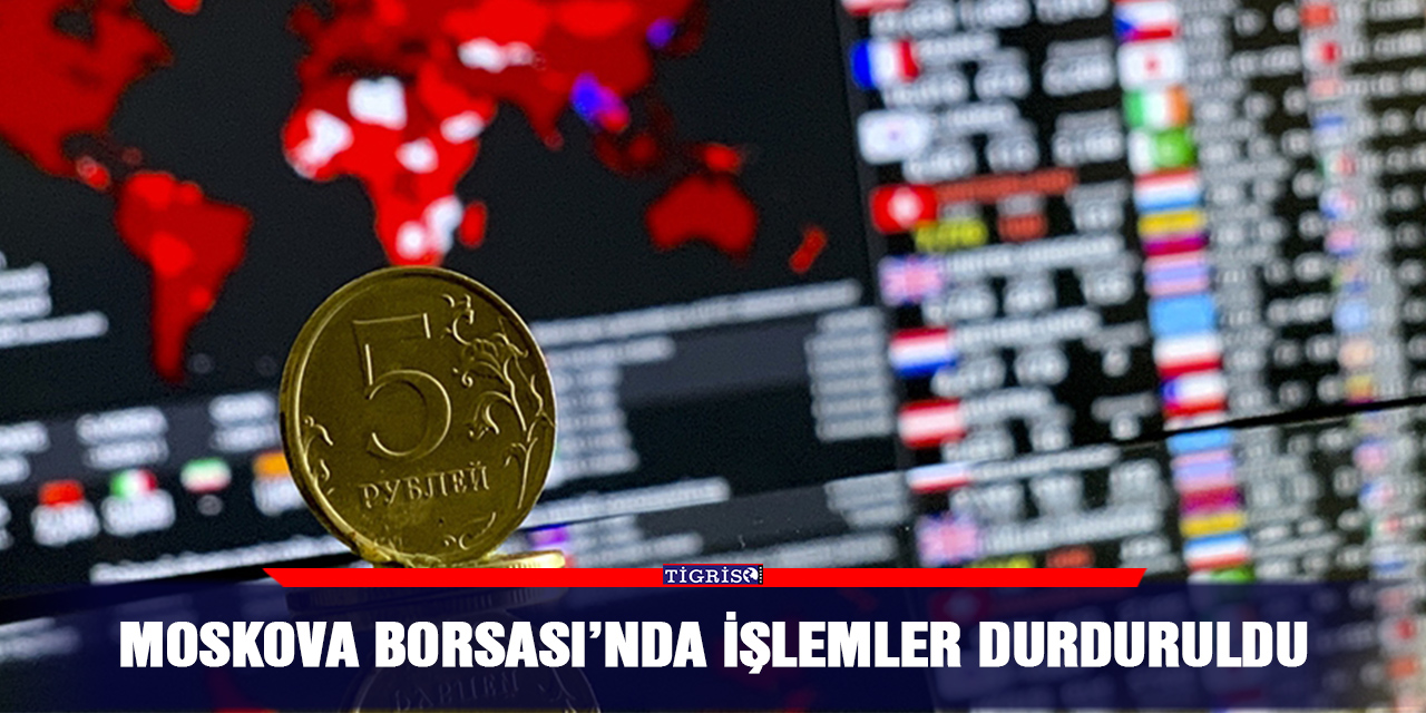 Moskova Borsası’nda işlemler durduruldu