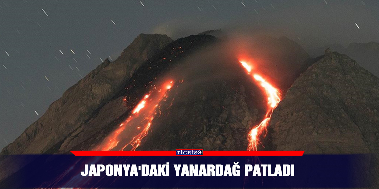 Japonya'daki yanardağ patladı