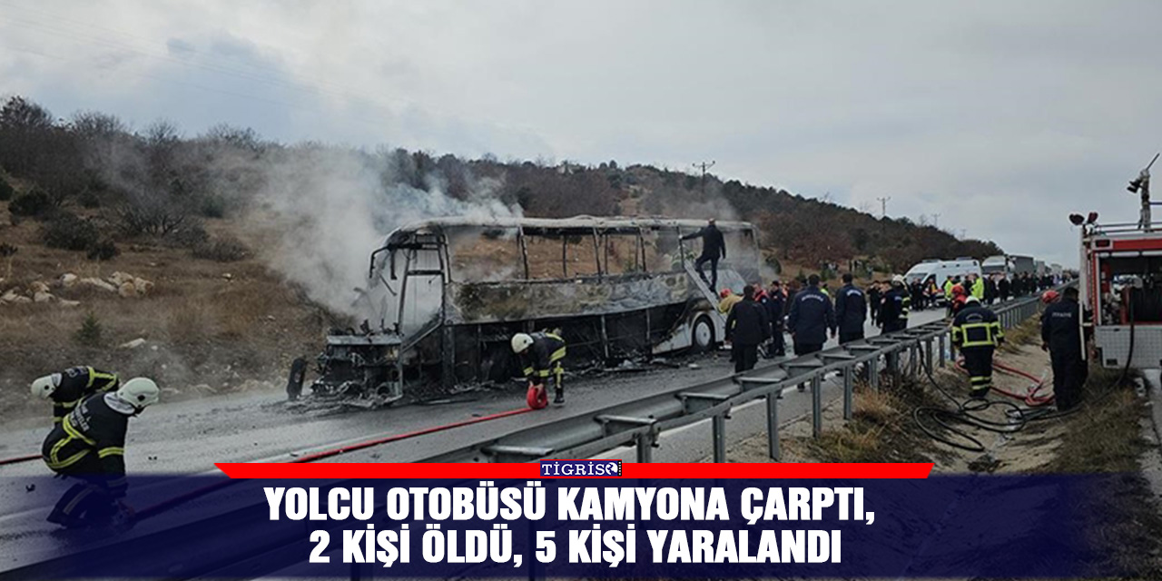 Yolcu otobüsü kamyona çarptı, 2 kişi öldü, 5 kişi yaralandı