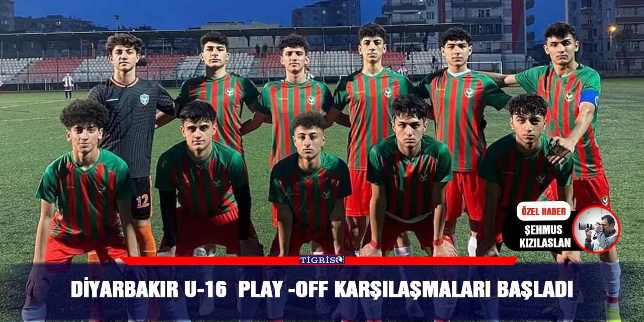 Diyarbakır U-16  Play -Off karşılaşmaları başladı.