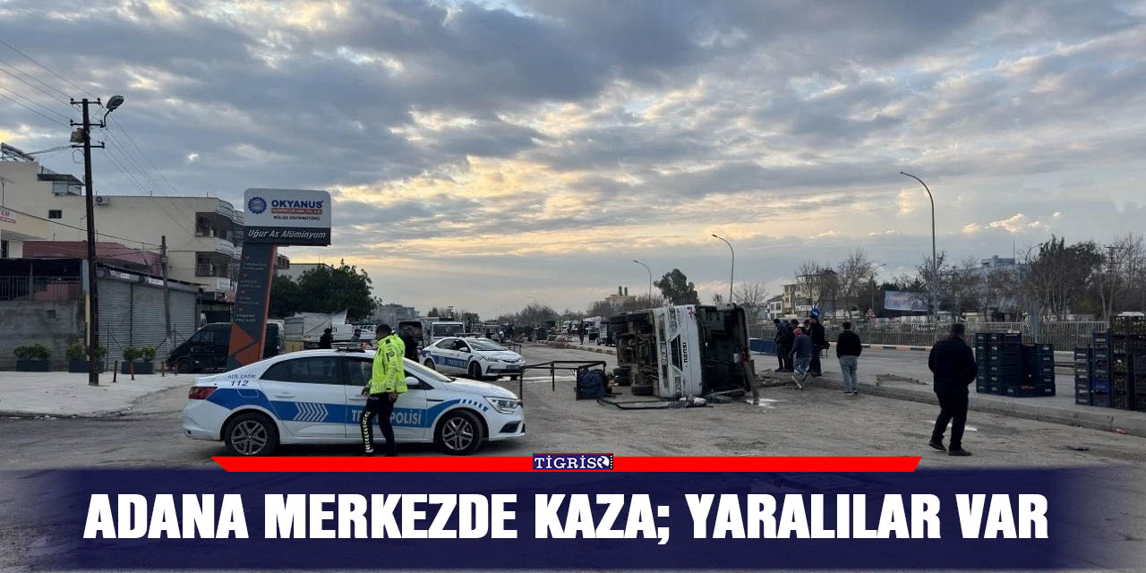 Adana merkezde kaza; yaralılar var