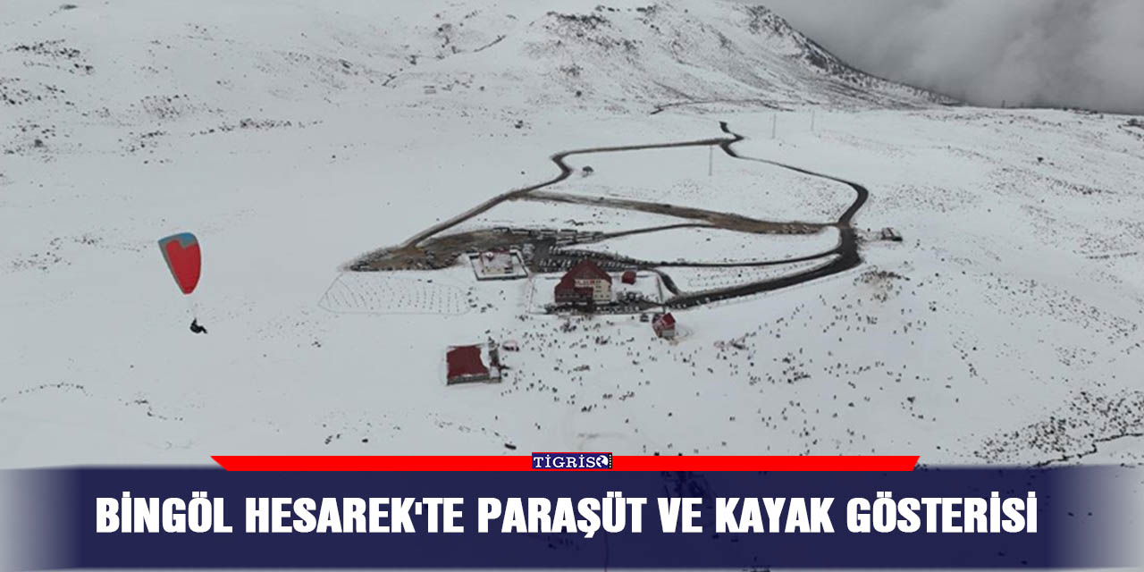 Bingöl Hesarek'te paraşüt ve kayak gösterisi