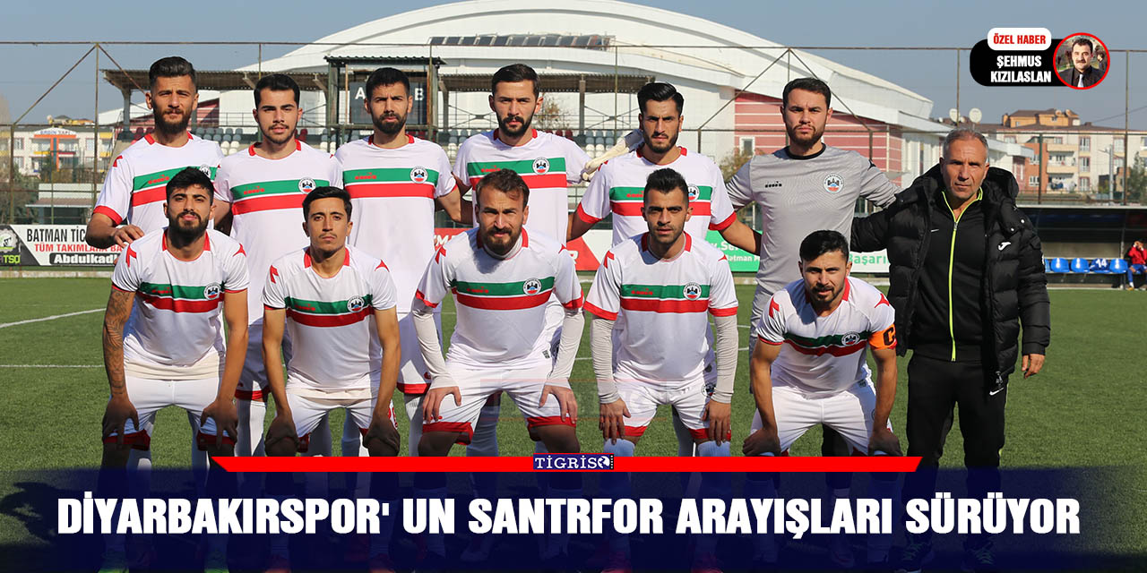 Diyarbakırspor' un Santrfor arayışları sürüyor