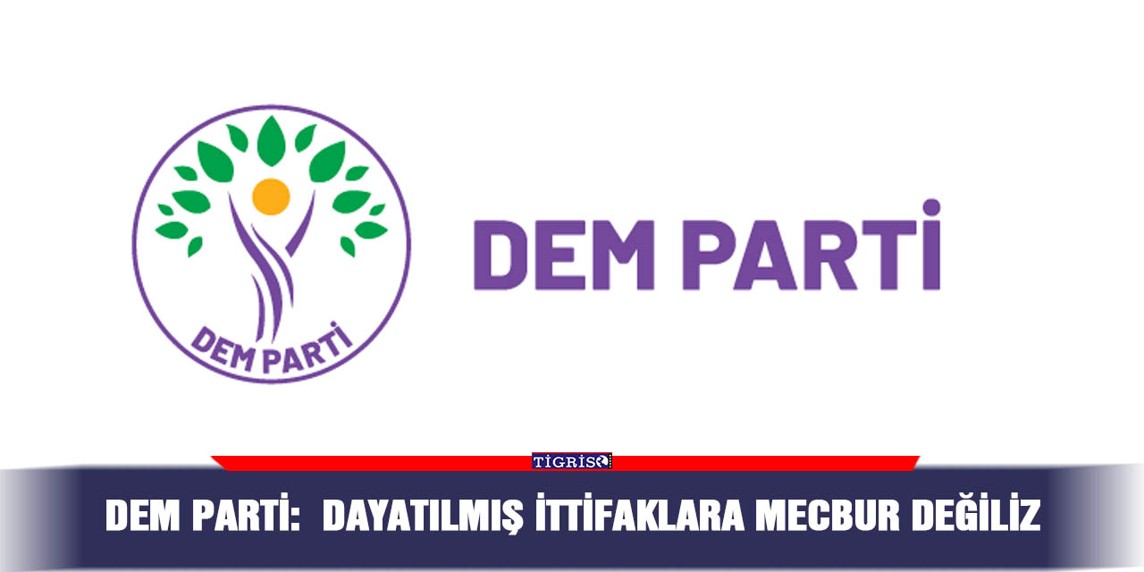 VİDEO - DEM Parti:  Dayatılmış ittifaklara mecbur değiliz