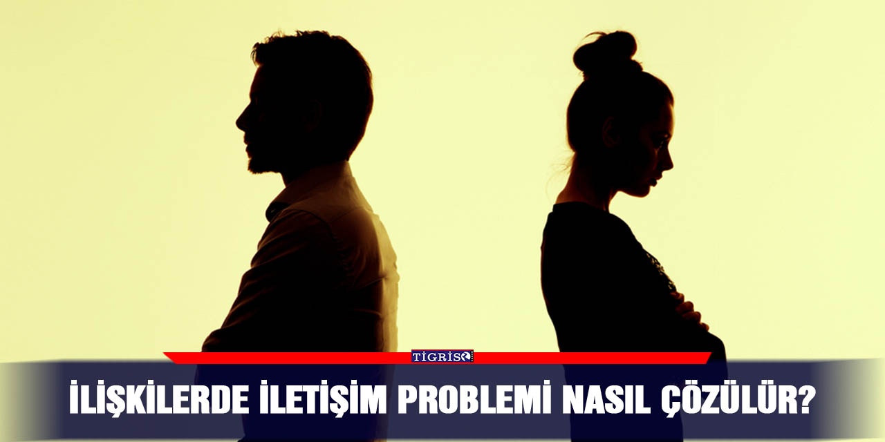 İlişkilerde İletişim Problemi Nasıl Çözülür?