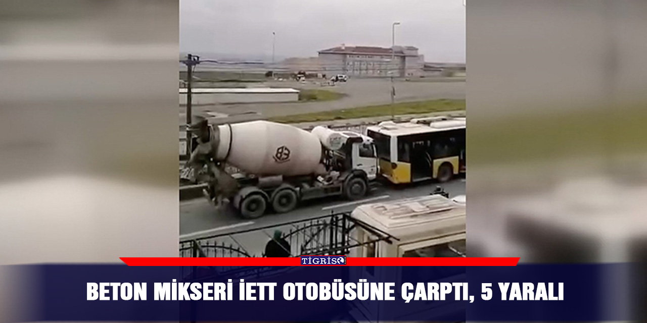 Beton mikseri İETT otobüsüne çarptı, 5 yaralı