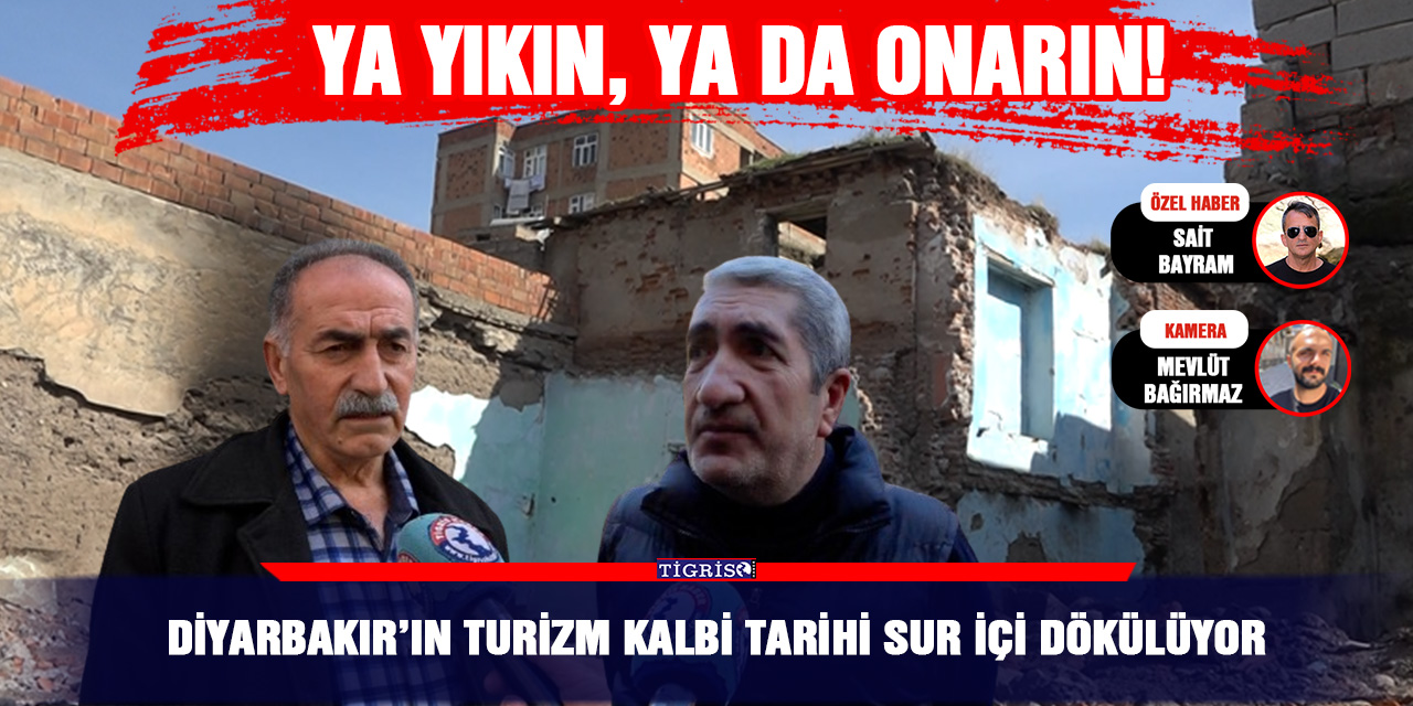 VİDEO - Diyarbakır’ın turizm kalbi tarihi Sur içi dökülüyor