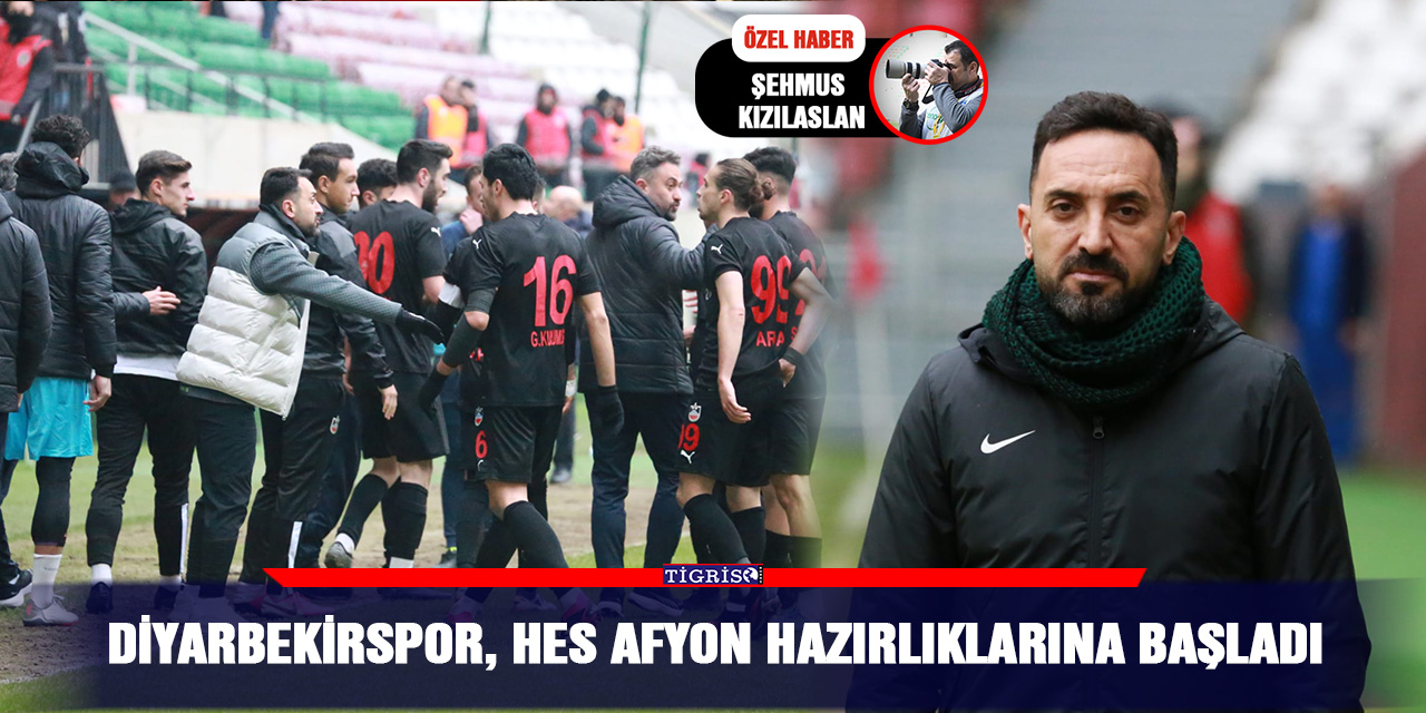 Diyarbekirspor, Hes Afyon hazırlıklarına başladı