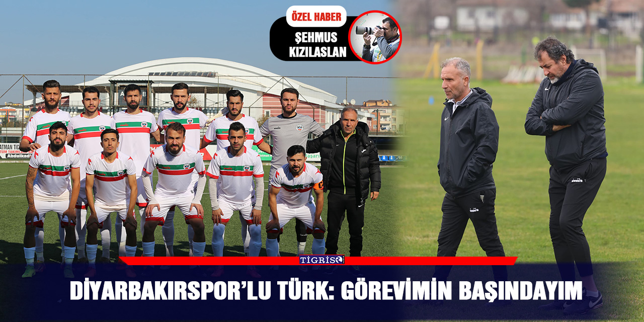 Diyarbakırspor’lu Türk: Görevimin başındayım
