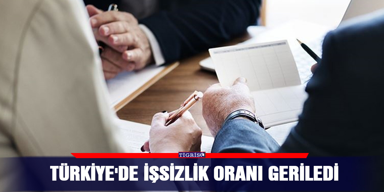 Türkiye'de işsizlik oranı geriledi